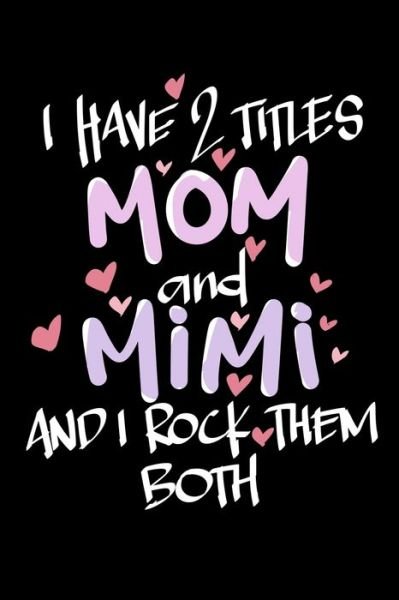 Cover for James Anderson · I Have 2 Titles Mom And Mimi And I Rock Them Both (Paperback Book) (2019)