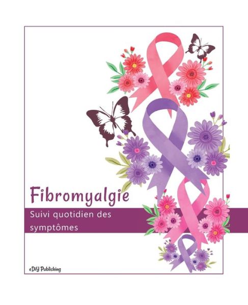 Cover for Ediy Publishing · Fibromyalgie Suivi quotidien des symptomes (Paperback Book) (2019)