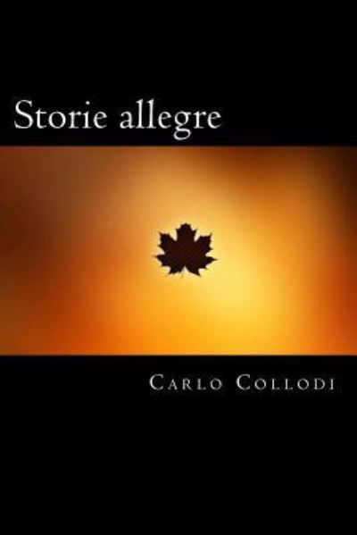 Storie Allegre - Carlo Collodi - Bøger - Createspace Independent Publishing Platf - 9781721211630 - 15. juni 2018