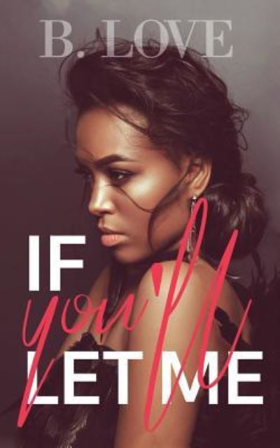 Cover for B. Love · If You'll Let Me (Paperback Book) (2018)