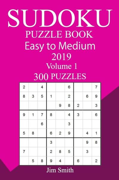 Cover for Jim Smith · 300 Easy to Medium Sudoku Puzzle Book 2019 (Paperback Book) (2018)