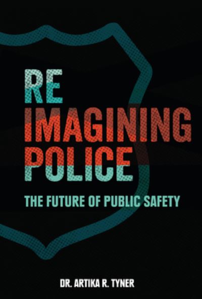 Cover for Artika R. Tyner · Reimagining Police (Book) (2023)