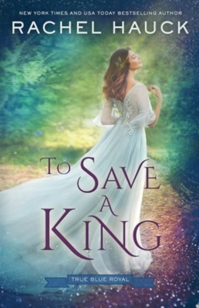 Cover for Rachel Hauck · To Save a King (Paperback Book) (2021)