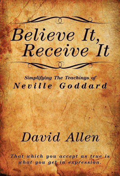 Cover for David Allen · Believe It, Receive It - Simplifying The Teachings of Neville Goddard (Paperback Bog) (2022)