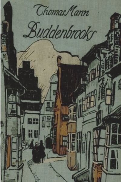 Buddenbrooks - Thomas Mann - Livros - Must Have Books - 9781773238630 - 26 de maio de 2022