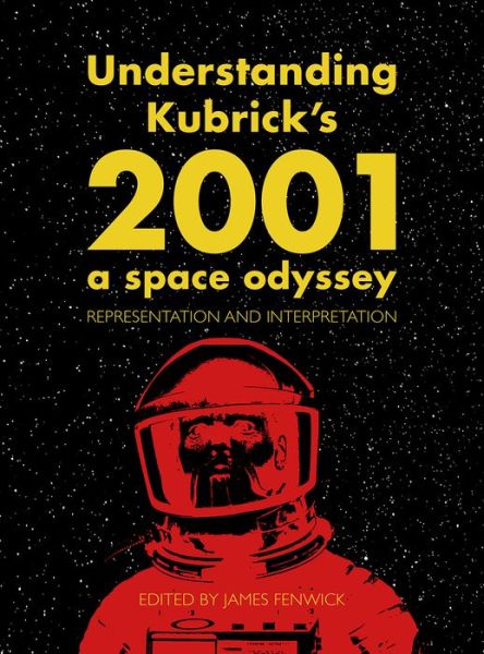 Understanding Kubrick's 2001: A Space Odyssey: Representation and Interpretation - Book - Books - Intellect - 9781783208630 - July 15, 2018