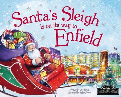 Santas Sleigh is on Its Way to Enfield - Santas Sleigh is on Its Way to Enfield - Books - Hometown World - 9781785530630 - August 28, 2015