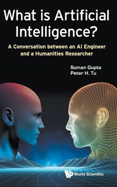 Cover for Gupta, Suman (The Open Univ, Uk) · What Is Artificial Intelligence?: A Conversation Between An Ai Engineer And A Humanities Researcher (Inbunden Bok) (2020)