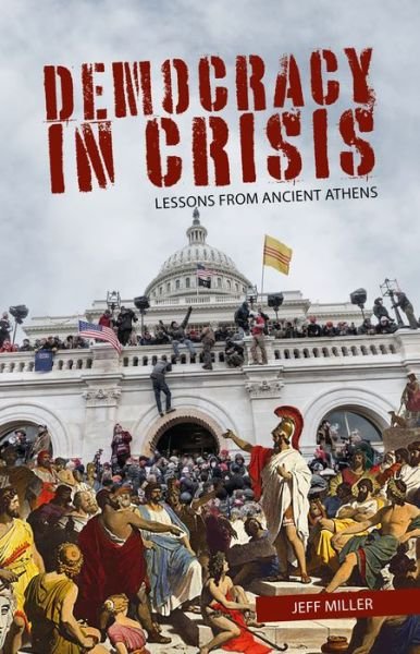 Cover for Jeff Miller · Democracy in Crisis: Lessons from Ancient Athens - Sortition and Public Policy (Hardcover Book) (2022)