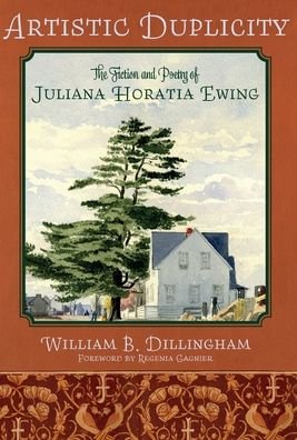 Cover for William B. Dillingham · Artistic Duplicity: The Fiction and Poetry of Juliana Horatia Ewing (Hardcover bog) (2020)