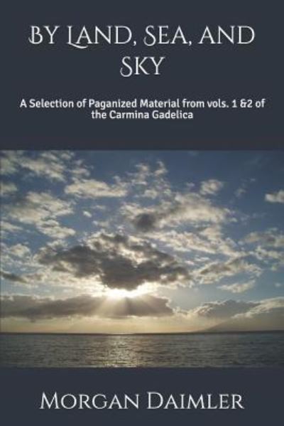 By Land, Sea, and Sky - Morgan Daimler - Kirjat - Independently Published - 9781791326630 - perjantai 21. joulukuuta 2018