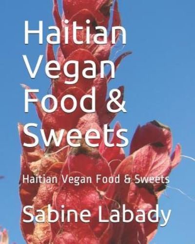 Cover for Ms Sabine Labady · Haitian Vegan Food &amp; Sweets (Paperback Bog) (2019)