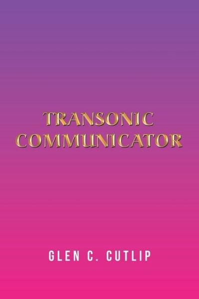 Cover for Glen C. Cutlip · Transonic Communicator (Bok) (2020)