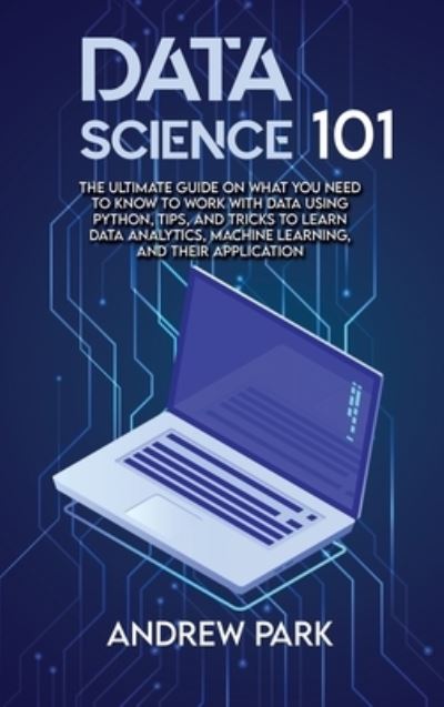 Cover for Andrew Park · Data Science 101 (Hardcover Book) (2021)