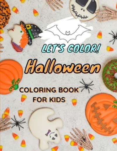 Let's COLOR! HALLOWEEN Coloring Book For Kids - Zakaria Kidd - Books - WorldWide Spark Publish - 9781803890630 - September 12, 2021