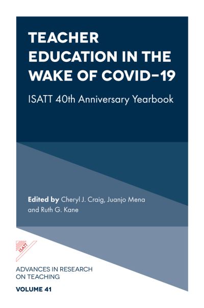 Cover for Cheryl J. Craig · Teacher Education in the Wake of Covid-19: ISATT 40th Anniversary Yearbook - Advances in Research on Teaching (Hardcover Book) (2023)