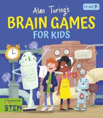 Cover for Potter, William (Author) · Alan Turing's Brain Games for Kids - Alan Turing Puzzles It Out (Paperback Book) (2021)