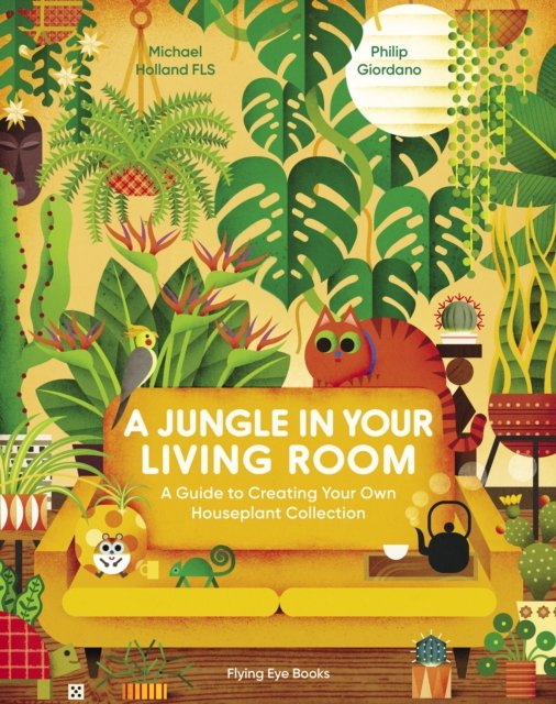Cover for Michael Holland · A Jungle in Your Living Room: A Guide to Creating Your Own Houseplant Collection (Gebundenes Buch) (2023)