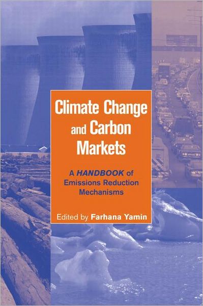 Cover for Farhana Yamin · Climate Change and Carbon Markets: A Handbook of Emissions Reduction Mechanisms (Hardcover Book) (2005)