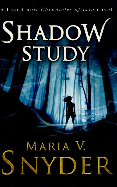 Shadow Study - The Chronicles of Ixia - Maria V. Snyder - Kirjat - HarperCollins Publishers - 9781848453630 - torstai 12. maaliskuuta 2015