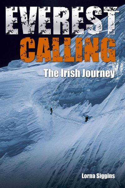 Cover for Lorna Siggins · Everest Calling: the Irish Journey (Hardcover Book) [Revised Ed. edition] (2013)