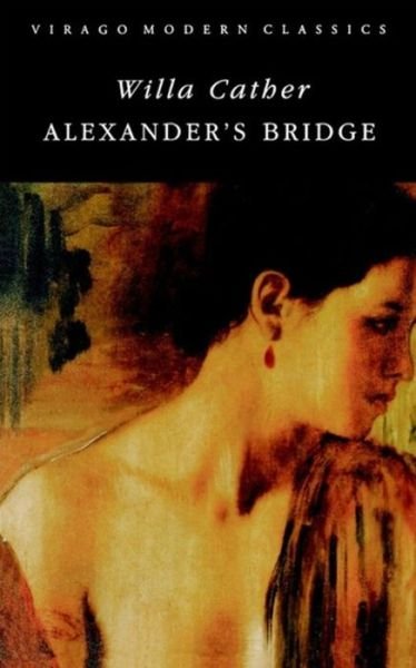 Alexander's Bridge - Virago Modern Classics - Willa Cather - Books - Little, Brown Book Group - 9781853811630 - May 8, 2018