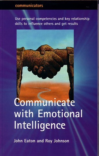 Cover for John Eaton · Communicate with Emotional Intelligence: Personal Competencies and Key Relationships That Will Transform the Way You Work - Communicators (Pocketbok) (2001)