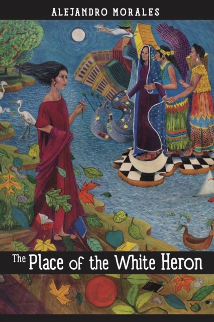 Cover for Alejandro Morales · The Place of the White Heron: A Novel (Paperback Bog) (2024)