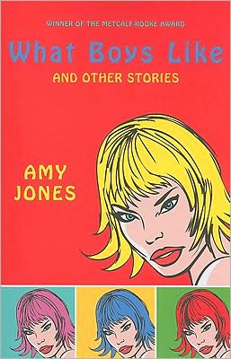 Cover for Amy Jones · What Boys Like: and Other Stories (Paperback Book) (2009)