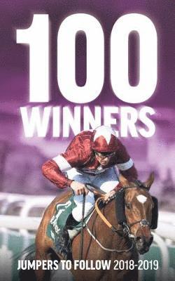 100 Winners: Jumpers to Follow 2018-2019 - Rodney Pettinga - Boeken - Raceform Ltd - 9781910497630 - 21 september 2018