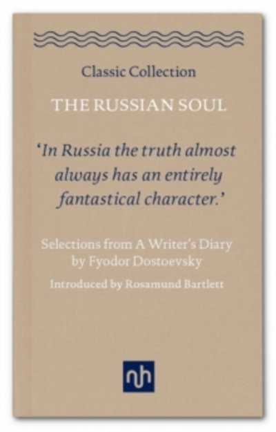 Cover for Fyodor Dostoevsky · The Russian Soul: Selections from a Writer's Diary (Hardcover bog) (2017)