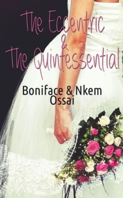 Cover for Boniface Ossai · Eccentric and the Quintessential (Book) (2022)