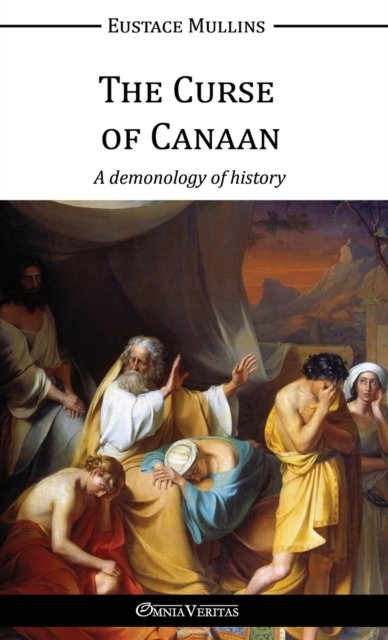 The Curse of Canaan - Eustace Clarence Mullins - Bücher - Omnia Veritas Ltd - 9781915278630 - 27. Juli 2022