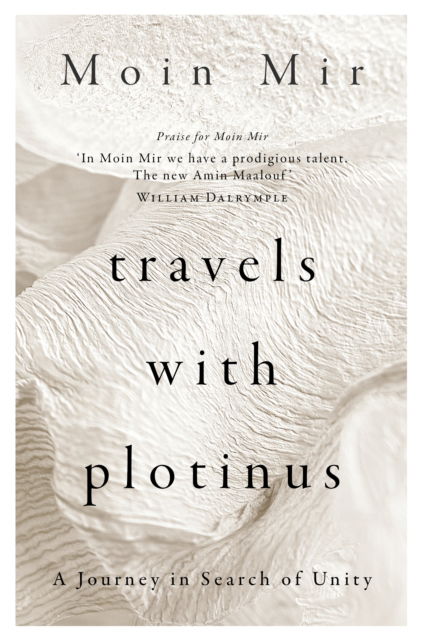 Cover for Moin Mir · Travels with Plotinus: A Journey in Search of Unity (Hardcover Book) (2025)