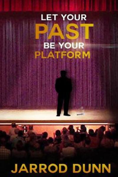 Cover for Jarrod Dunn · Let Your Past Be Your Platform (Paperback Book) (2016)