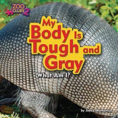 Cover for Joyce Markovics · My Body Is Tough and Gray (Armadillo) (Hardcover Book) (2016)