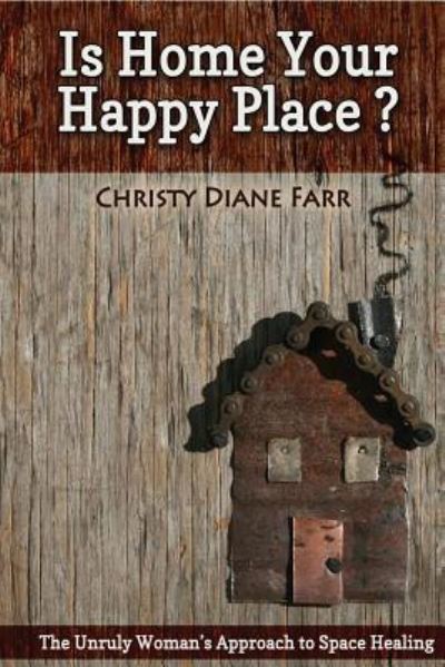 Is Home Your Happy Place? - Christy Diane Farr - Libros - Paper Angel Press - 9781944412630 - 31 de enero de 2017