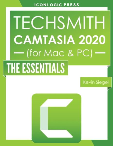 TechSmith Camtasia 2020 - Kevin Siegel - Książki - IconLogic, Inc. - 9781944607630 - 9 czerwca 2020