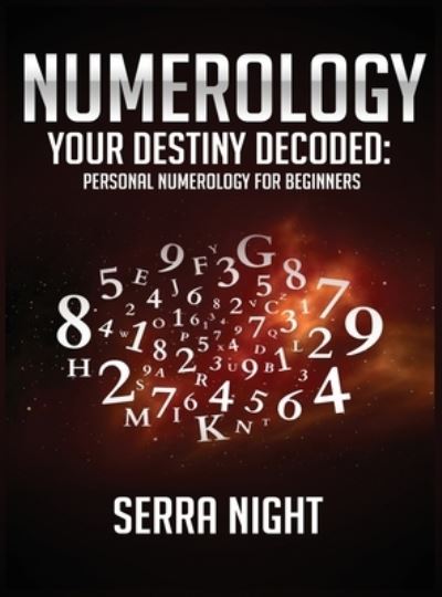 Cover for Serra Night · NUMEROLOGY Your Destiny Decoded: Personal Numerology For Beginners (Hardcover Book) (2020)