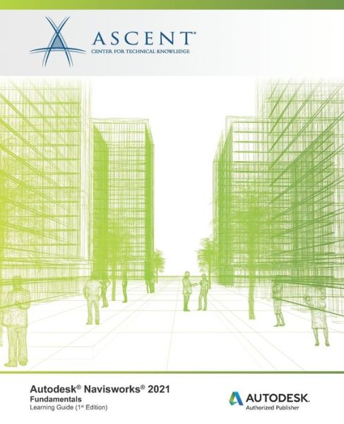 Autodesk Navisworks 2021 - Ascent - Center for Technical Knowledge - Books - Ascent, Center for Technical Knowledge - 9781952866630 - December 7, 2020