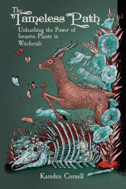 Cover for Cornell, Kamden (Kamden Cornell) · The Tameless Path: Unleashing the Power of Invasive Plants in Witchcraft (Paperback Book) (2024)