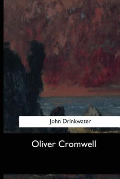 John Drinkwater · Oliver Cromwell (Paperback Book) (2017)