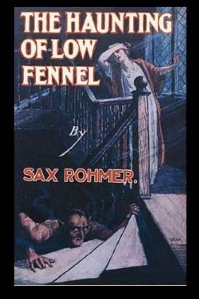 The Haunting of Low Fennel - Sax Rohmer - Książki - Createspace Independent Publishing Platf - 9781974000630 - 28 lipca 2017