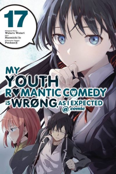 Cover for Wataru Watari · My Youth Romantic Comedy Is Wrong, As I Expected @ comic, Vol. 17 (manga) - YOUTH ROMANTIC COMEDY WRONG EXPECTED GN (Paperback Book) (2022)