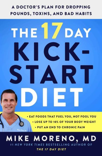 Cover for Moreno, Mike, MD · The 17 Day Kickstart Diet: A Doctor's Plan for Dropping Pounds, Toxins, and Bad Habits (Paperback Book) (2023)