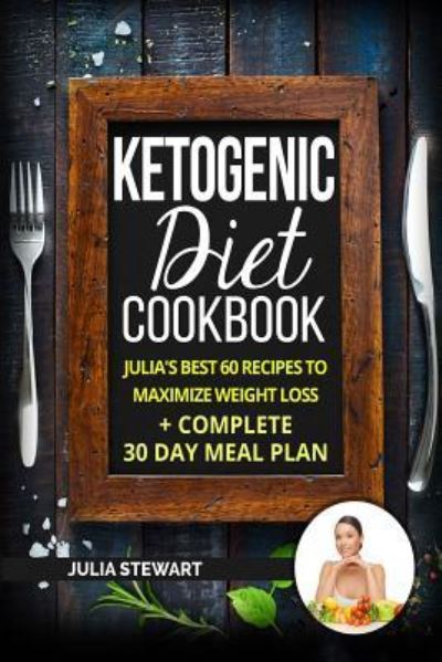 Cover for Julia Stewart · Ketogenic Diet Cookbook (Paperback Book) (2018)