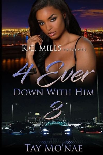 Cover for Tay Mo'Nae · 4 Ever Down With Him 3 (Pocketbok) (2018)