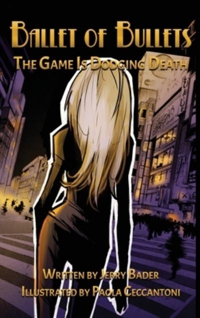 Cover for Jerry Bader · Ballet of Bullets: The Game Is Dodging Death (Hardcover Book) (2019)