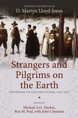 Cover for Strangers and Pilgrims on the Earth: Remembering the Mayflower Pilgrims, 1620-2020 (Paperback Book) (2020)