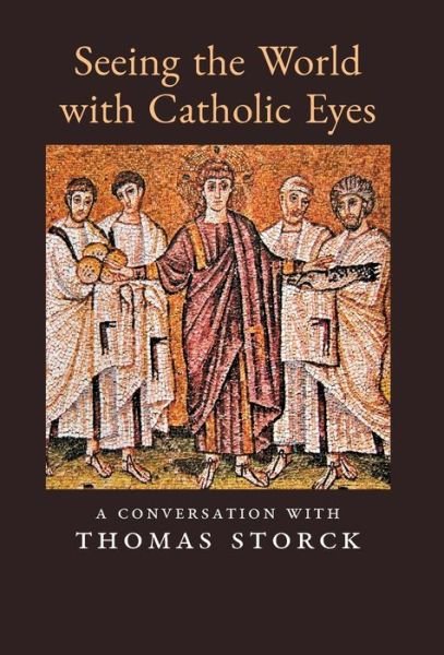 Cover for Thomas Storck · Seeing the World with Catholic Eyes (Hardcover Book) (2021)